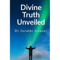 Divine Truth Unveiled - Hidden Secrets Of Gaudapada's Mandukya Karika: Mandukya Upanishad with Gaudapada's Karika and Shankara's commentary