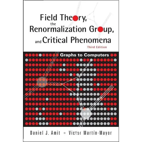 Field Theory, the Renormalization Group, and Critical Phenomena: Graphs to Computers (3rd Edition)