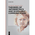 Theories of Informetrics and Scholarly Communication