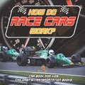 How Do Race Cars Work? Car Book for Kids Children's Transportation Books