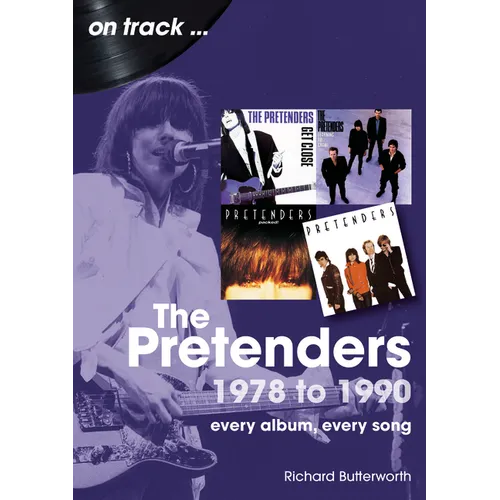 The Pretenders 1978 - 1990: Every Album, Every Song