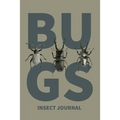 Insect Journal: Bug Log, Explore Nature, Observe & Record Bugs Book, Insect Hunters Diary, Notebook