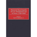 Historical Encyclopedia of U.S. Presidential Use of Force, 1789-2000