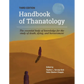 The Handbook of Thanatology, Third Edition: The Essential Body of Knowledge for the Study of Death, Dying, and Bereavement