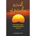 Words of Wisdom: Powerful Quotes to Inspire and Bring Positive Change to Your Life