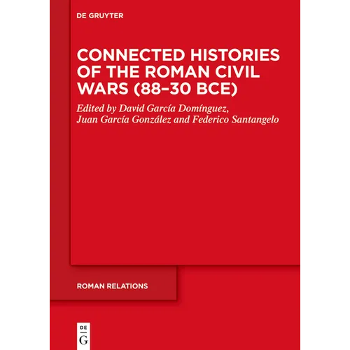 Connected Histories of the Roman Civil Wars (88-30 Bce)