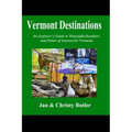 Vermont Destinations: An Explorer's Hiking Guide to Boulders Waterfalls, and Points of Interest in Vermont.