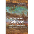 Reconfiguring Refugees: The Us Retreat from Responsibility-Sharing