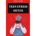 Teen Stress Detox: CBT Tools and Mindful Practices for a Balanced Life