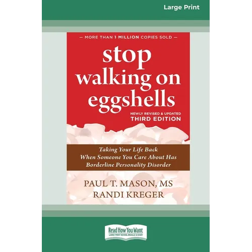 Stop Walking on Eggshells (Third Edition): Taking Your Life Back When Someone You Care About Has Borderline Personality Disorder (16pt Large Print For