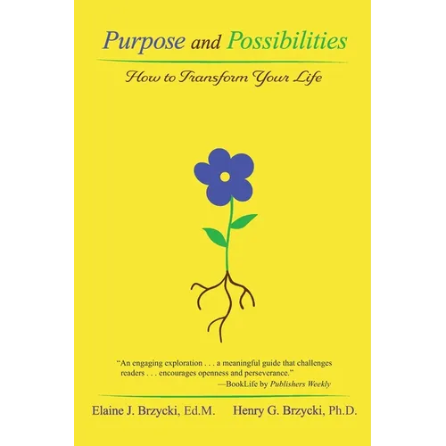 Purpose and Possibilities: How to Transform Your Life