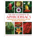 The Encyclopedia of Aphrodisiacs: Psychoactive Substances for Use in Sexual Practices