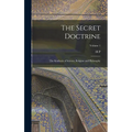 The Secret Doctrine; the Synthesis of Science, Religion and Philosophy; Volume 1