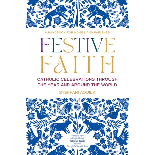 Festive Faith: Catholic Celebrations Through the Year and Around the World