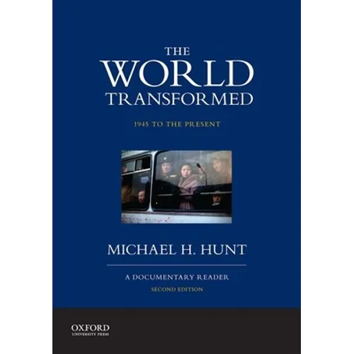 The World Transformed, 1945 to the Present: A Documentary Reader