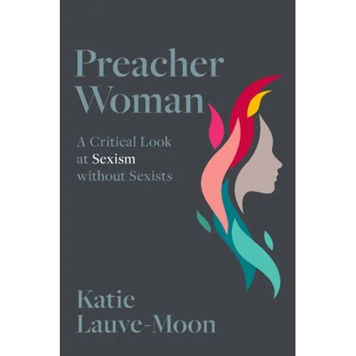 Preacher Woman: A Critical Look at Sexism Without Sexists