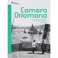 Camera Ottomana: Photography and Modernity in the Ottoman Empire, 1840-1914