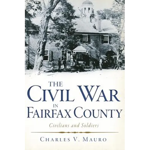 The Civil War in Fairfax County: Civilians and Soldiers