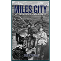 Miles City: Rollicking Cow Capital of the Montana Frontier
