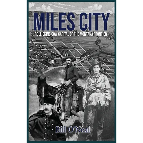 Miles City: Rollicking Cow Capital of the Montana Frontier