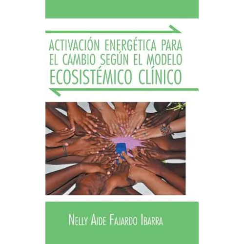Activacion Energetica Para El Cambio Segun El Modelo Ecosistemico Clinico