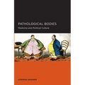Pathological Bodies: Medicine and Political Culture Volume 6