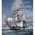 The World of Battleship: The Design and Careers of Capital Ships of the World's Navies 1900-1950