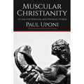 Muscular Christianity: A Case for Spirtual and Physical Fitness