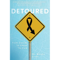 Detoured: From Cancer to Chaos to Cure