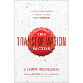 The Transformation Factor: Leading Your Company for Good, for God, and for Growth