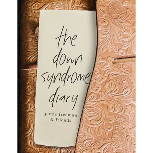 The Down Syndrome Diary: The journey of one little book that will change the world.