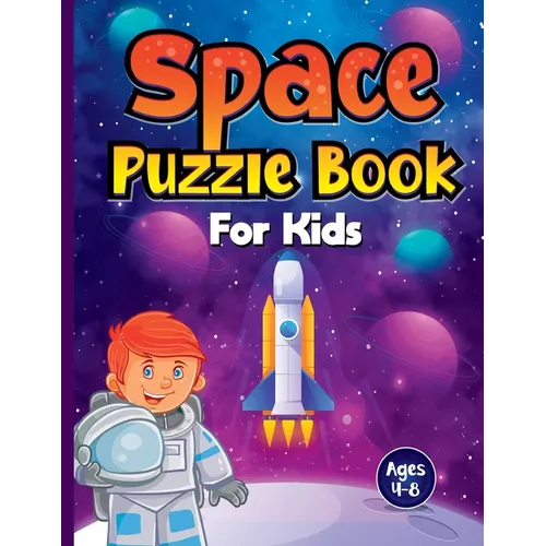 Space Puzzle Book for Kids Ages 4-8: Spectacular Space-Themed Activities for Future Astronauts! Perfect Boredom Buster Birthday or Christmas Gift for