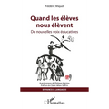 Quand les élèves nous élèvent: De nouvelles voix éducatives