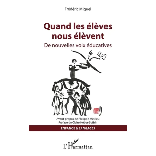 Quand les élèves nous élèvent: De nouvelles voix éducatives
