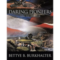Daring Pioneers Tame the Frontier: The Generation That Built America