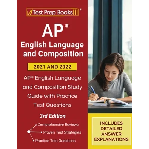 AP English Language and Composition 2021 - 2022: AP English Language and Composition Study Guide with Practice Test Questions [3rd Edition]