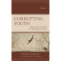 Corrupting Youth: History and Principles of Philosophical Enquiry, Volume 1