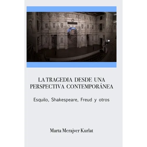 La tragedia desde una perspectiva contemporánea. Esquilo, Shakespeare, Freud y otros