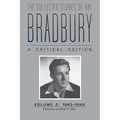 The Collected Stories of Ray Bradbury: A Critical Edition Volume 2, 1943-1944