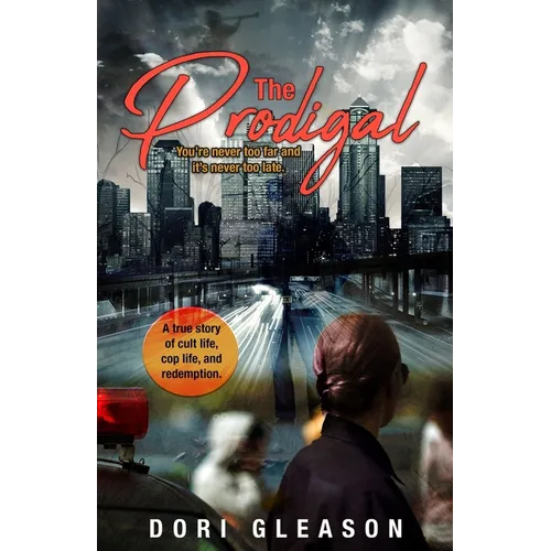 The Prodigal: You're Never Too Far and It's Never Too Late