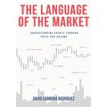 The Language of the Market: Understanding charts through price and volume