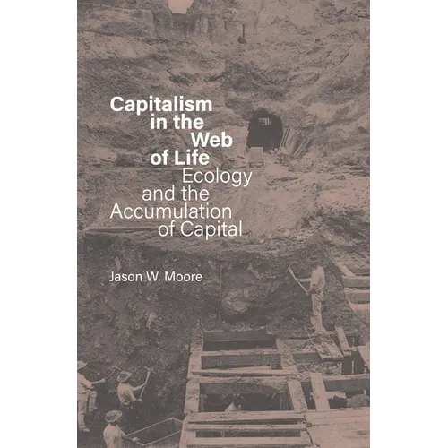 Capitalism in the Web of Life: Ecology and the Accumulation of Capital