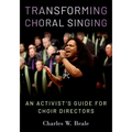 Transforming Choral Singing: An Activist's Guide for Choir Directors