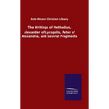 The Writings of Methodius, Alexander of Lycopolis, Peter of Alexandria, and several Fragments