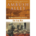 Ambush Alley: The Most Extraordinary Battle of the Iraq War