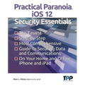 Practical Paranoia iOS 12 Security Essentials