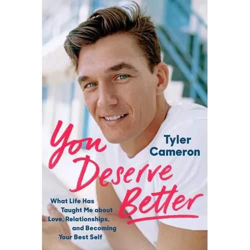 You Deserve Better: What Life Has Taught Me about Love, Relationships, and Becoming Your Best Self