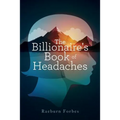 The Billionaire's Book of Headaches