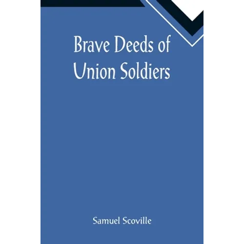 Brave Deeds of Union Soldiers