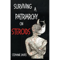 Surviving a Patriarchy on Steroids